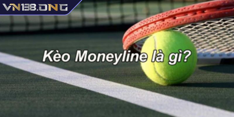 Kèo Moneyline VN138 là gì?