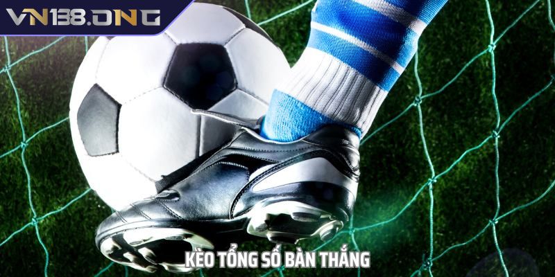 Lý giải kèo số bàn thắng VN138