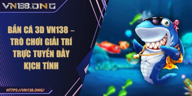 bắn cá 3D VN138