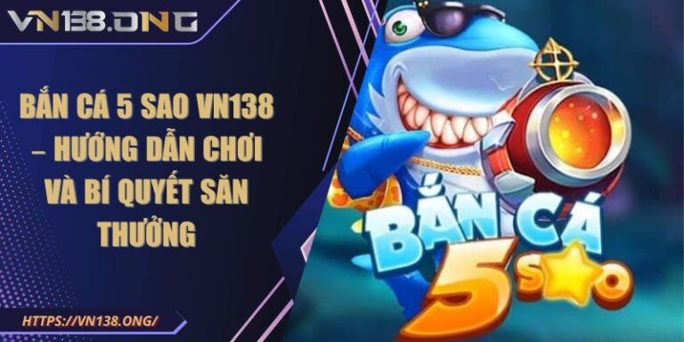 Bắn cá 5 sao VN138