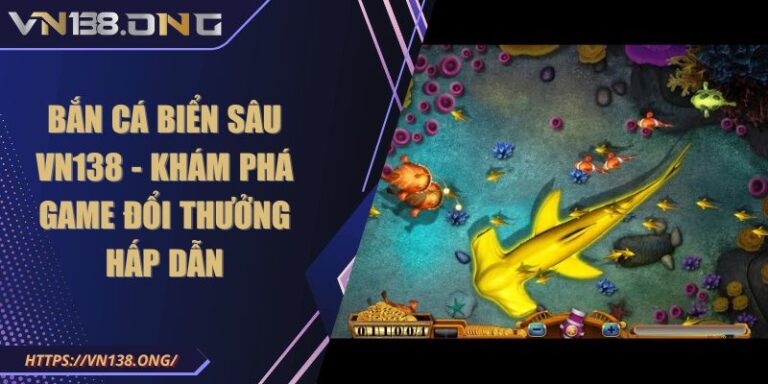 Bắn cá biển sâu VN138