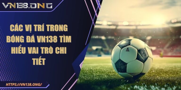 các vị trí trong bóng đá VN138