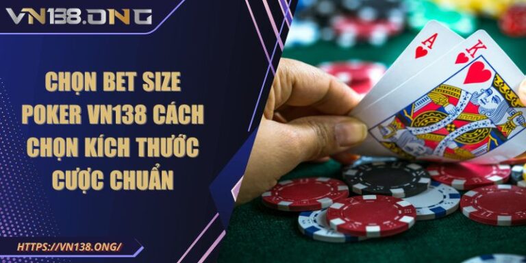 Chọn bet Size Poker VN138