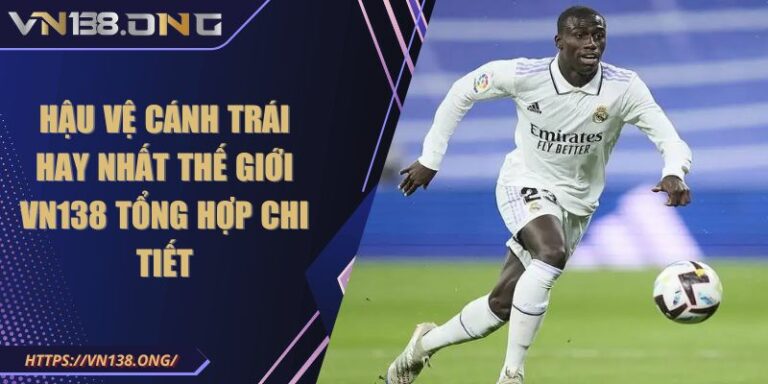 hậu vệ cánh trái hay nhất thế giới VN138