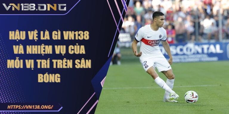 hậu vệ là gì VN138
