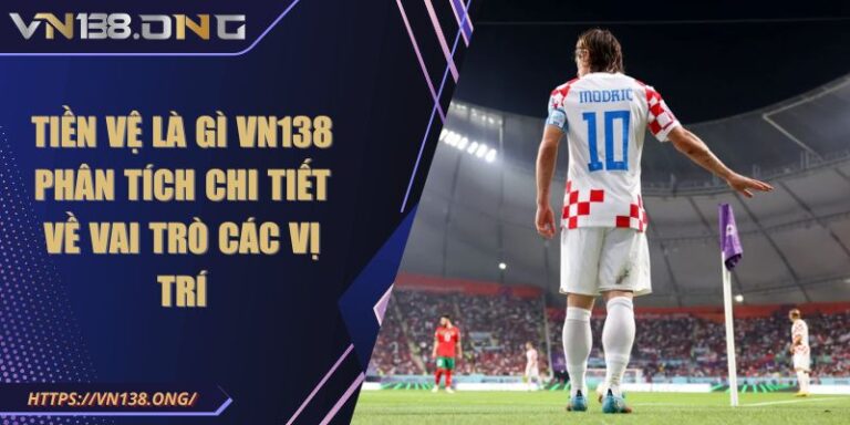 tiền vệ là gì VN138